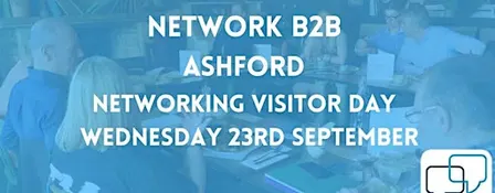 Ashford Business Networking Visitor Day -  23rd  September
