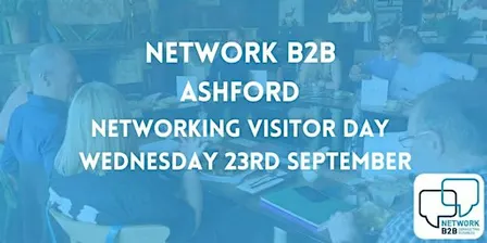 Ashford Business Networking Visitor Day -  23rd  September