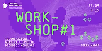 WORKSHOP #1 - Illuminazione a gravità e specchi dicroici modulari