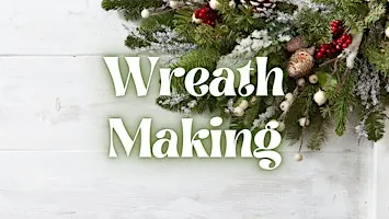 Wreath Making (1pm - 4pm)
