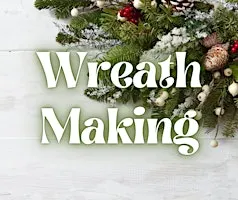 Wreath Making (1pm - 4pm)