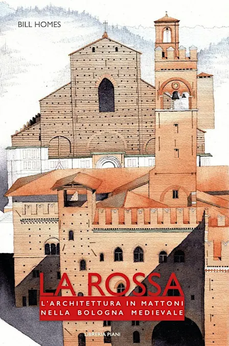 La Rossa.  L'architettura in mattoni nella Bologna medievale