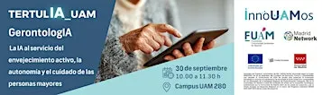 TertulIA_UAM en GerontologIA: La IA al servicio del envejecimiento activo,