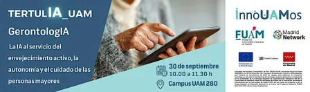 TertulIA_UAM en GerontologIA: La IA al servicio del envejecimiento activo,