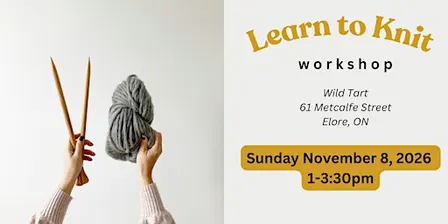 Learn to Knit Workshop + Tea at Wild Tart, Elora