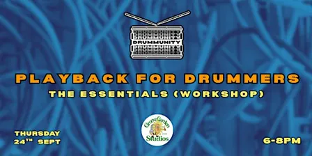 Playback for Drummers: The Essentials (Workshop)