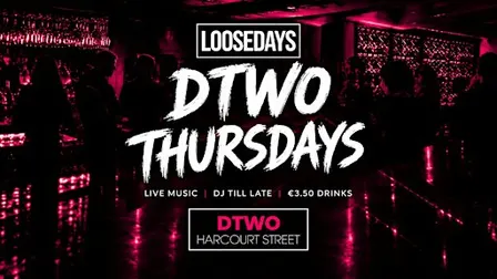 Loosedays @ Dtwo - DJs, Live Music, Karaoke & Craic! €3.50 Drinks