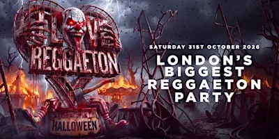 I LOVE REGGAETON - HALLOWEEN - LONDON'S BIGGEST REGGAETON PARTY - 31/10/26