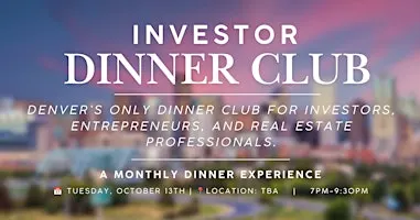 Investor Dinner Club | Real Estate & Business Networking Event | Denver, CO