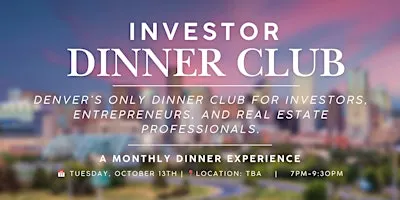 Investor Dinner Club | Real Estate & Business Networking Event | Denver, CO