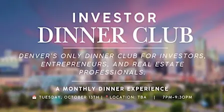 Investor Dinner Club | Real Estate & Business Networking Event | Denver, CO
