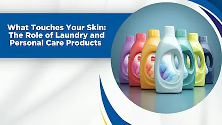 What Touches Your Skin: The Role of Laundry and Personal Care Products