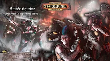 Soirée figurine - Necromunda
