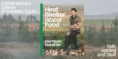 GALWAY LAUNCH: Heat, Shelter, Water, Food by Harrison Gardner