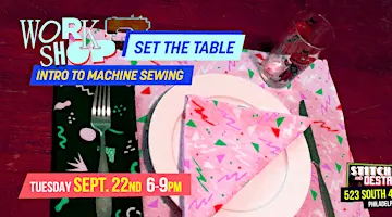 Intro to Machine Sewing- Set The Table