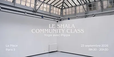 Shala Community Class — Yoga à Paris avec Pippa — 23 septembre