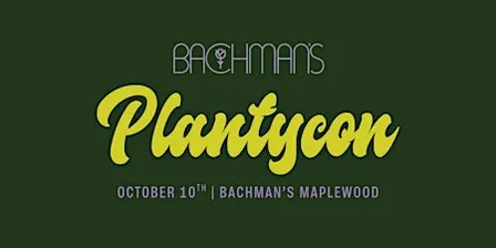 Bachman’s PlantyCon: A Celebration for Plant People — Maplewood