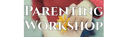 Parenting  Workshop - When your child won't listen