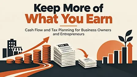 Keep More of What You Earn:  A Cash Flow and Tax Planning Session