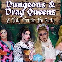 Dungeons & Drag Queens: A Truly Terrible Tea Party