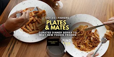 Plates and Mates | Make New Foodie Friends | Italian Food in Fishers