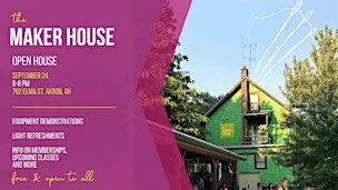 Maker House Open House