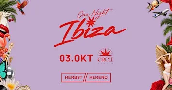ONE NIGHT IBIZA - Herbst & Hereno - 03. Oktober - Circle Thalia Graz
