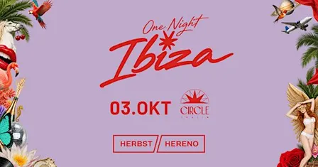 ONE NIGHT IBIZA - Herbst & Hereno - 03. Oktober - Circle Thalia Graz