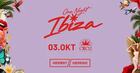 ONE NIGHT IBIZA - Herbst & Hereno - 03. Oktober - Circle Thalia Graz