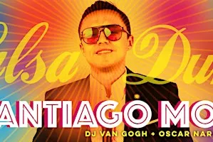 Salsa Saturday with Santiago Moa + DJ Van Gogh + Oscar Naranjo!