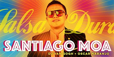 Salsa Saturday with Santiago Moa + DJ Van Gogh + Oscar Naranjo!