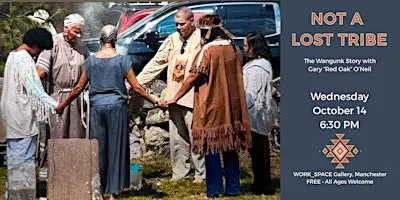 NOT A LOST TRIBE The Wangunk Story with Gary “Red Oak” O’Neil
