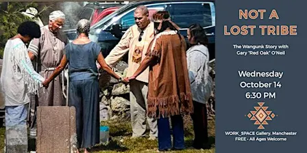 NOT A LOST TRIBE    The Wangunk Story with Gary “Red Oak” O’Neil