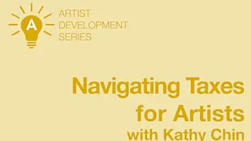 Navigating Taxes for Artists with Kathy Chin // Session 1 (In Person)