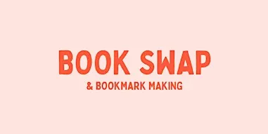 Book Swap & Bookmark Making!
