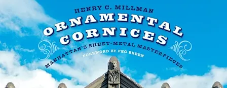 Ornamental Cornices: Manhattan’s Sheet-Metal Masterpieces IN PERSON