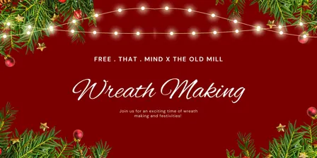 Wreath Making @ The Old Mill