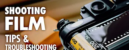 Shooting Film - tips & troubleshooting