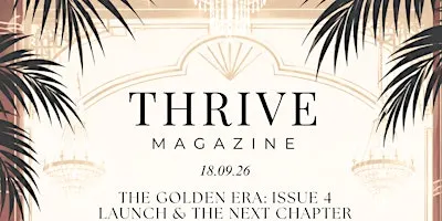 THRIVE MAGAZINE ISSUE 4 LAUNCH: THE GOLDEN ERA