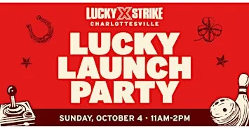 Lucky Strike Charlottesville Lucky Launch Party!