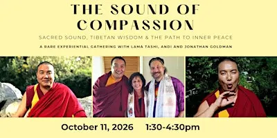 THE SOUND OF COMPASSION with Lama Tashi, Andi and Jonathan Goldman