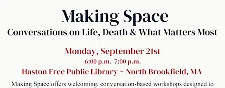 Making Space: Conversations on Life, Death & What Matters Most