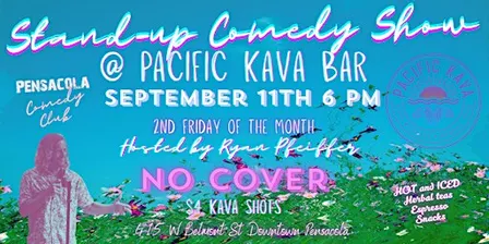 Friday Night Comedy Pacific Kava Downtown Pensacola Hosted By Ryan Pfeiffer