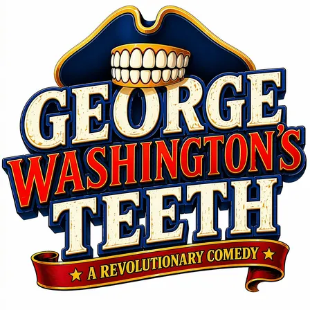 George Washington's Teeth: A Revolutionary Comedy