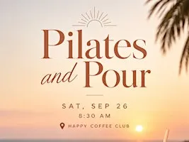 PILATES & POUR ☀️✨