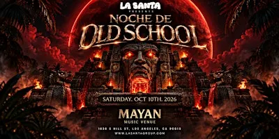 Noche De Old School: Los Clásicos Nunca Mueren – La Santa at The Mayan DTLA