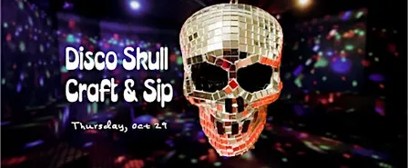 Sip & Craft Night: DISCO SKULLS