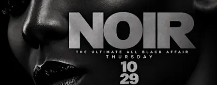 Thurs Oct 29th :: NOIR : THE #GHOE ALL BLACK EXPERIENCE