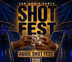 Sat Oct 24th :: Aggie Shot Fest
