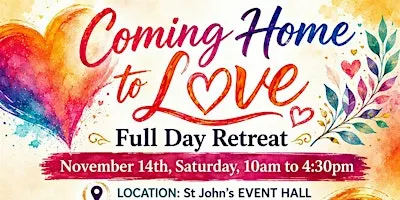 Coming Home to Love ONE DAY RETREAT